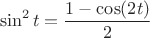 \[
\sin^2 t = \frac{1 - \cos (2t)}{2}
\]