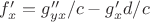 $f'_x=g''_{yx}/c-g'_xd/c$