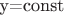 y=const