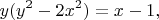 $$
 y(y^2-2x^2)=x-1,
$$