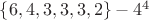 $\lbrace 6, 4, 3, 3, 3, 2\rbrace - 4^4 $
