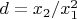 $d=x_2/x_1^2$