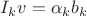 $I_kv = \alpha_k b_k$