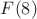 $F(8)$ $F(8)$