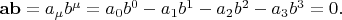 $\mathbf{ab}=a_{\mu}b^{\mu}=a_0b^0-a_1b^1-a_2b^2-a_3b^3=0.$