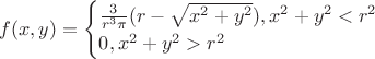 $f(x,y)=
\begin{cases}
\frac{3}{r^3\pi}(r-\sqrt{x^2+y^2}),если x^2+y^2<r^2\\
0, если x^2+y^2>r^2\\
\end{cases}
$