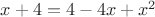 $x+4=4-4x+x^2$