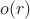 $o(r)$