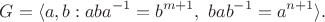 $$G=\langle a,b:aba^{-1}=b^{m+1},\,\,bab^{-1}=a^{n+1}\rangle.$$