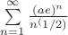 $\sum\limits_{n=1}^{\infty} \frac{(ae)^n}{n^(1/2)}$