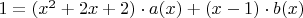 $1=(x^2+2x+2) \cdot a(x)+(x-1) \cdot b(x)$