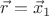 $\vec r=\vec x_1$