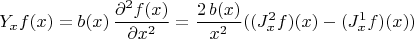 $$Y_x f(x)= b (x) \, \frac{\partial^2 f(x)}{\partial x^2} = \frac{2\, b(x)}{x^2} ( (J^2_{x}f)(x)-(J^1_xf)(x) )$$
