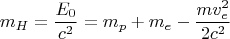 $$
m_H = \dfrac{E_0}{c^2} = m_p +  m_e - \dfrac{mv_e^2}{2c^2}
$$