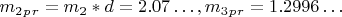 $ m_2_p_r =m_2*d=2.07&hellip;,  m_3_p_r=1.2996&hellip; $