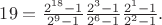 $19=\frac{2^{18}-1}{2^9-1}\frac{2^3-1}{2^6-1}\frac{2^1-1}{2^2-1}.$