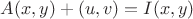 $A(x,y)+(u,v)=I(x,y)$