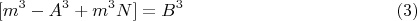 $$ [m^3-A^3+m^3N]=B^3 \qquad \eqno (3)$$
