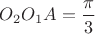 $O_2O_1 A=\dfrac{\pi}{3}$