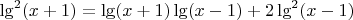 $\lg^2 (x+1)=\lg(x+1) \lg(x-1) +2\lg^2 (x-1)$