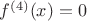$f^{(4)}(x)=0$ $f^{(4)}(x)=0$