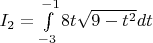 $I_{2} = \int\limits_{-3}^{-1} 8t \sqrt{9-t^2} dt$