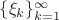 $\{\xi_k\}_{k=1}^\infty$