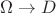 $\Omega \to D$