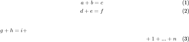 \begin{gather}
a+b=c\\
d+e=f
\end{gather}
\begin{multline}
g+h=i + \\
+1+ ... + n
\end{multline}