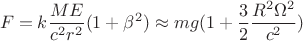$$F=k \frac{ME }{c^2r^2}(1+\beta^2)\approx mg(1+\frac{3}{2}\frac{R^2\Omega^2}{c^2})$$