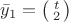 $\bar y_1=\bigl(\begin{smallmatrix}t\\ 2\end{smallmatrix}\bigr)$ $\bar y_1=\bigl(\begin{smallmatrix}t\\ 2\end{smallmatrix}\bigr)$