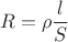 $$ R= \rho\frac l {S}$$