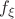 $f_\xi$