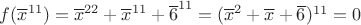$f({\overline x}^{11})={\overline x}^{22}+{\overline x}^{11}+{\overline 6}^{11}=({\overline x}^{2}+\overline x+\overline 6)^{11}=0$