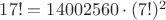 $17! = 14002560 \cdot (7!)^2$ $17! = 14002560 \cdot (7!)^2$
