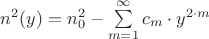 ${n^2}(y)={n_0^2}-\sum\limits_{m=1}^{\infty}{c_m \cdot y^{2 \cdot m}}$