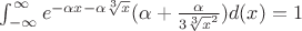 $\int_{-\infty}^\infty e^{{-\alpha}x - {\alpha}{\sqrt[3]x}}({\alpha} + \frac{\alpha}{3\sqrt[3]x^2}) d(x)= 1$