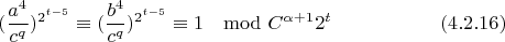 $$(\frac{a^4}{c^q})^{2^{t-5}}\equiv (\frac{b^4}{c^q})^{2^{t-5}}\equiv 1\mod C^{\alpha+1}2^t\eqno(4.2.16)$$