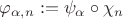 $\varphi_{\alpha,n}:=\psi_\alpha\circ\chi_n$