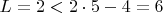 $L=2<2 \cdot 5-4=6$
