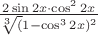 $\frac{2\sin2x\cdot\cos^2 2x}{\sqrt[3] (1-\cos^3 2x)^2}$