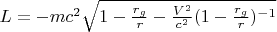 $L=-m c^2 \sqrt{1-\frac{r_g}{r}-\frac{V^2}{c^2} (1-\frac{r_g}{r})^{-1}}$