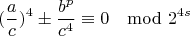 $$(\frac{a}{c})^{4}\pm \frac{b^p}{c^4}\equiv 0\mod2^{4s}$$