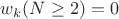 $w_k(N \ge 2)=0$