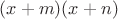 $(x+m)(x+n)$