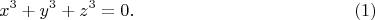 $$x^3+y^3+z^3=0.\eqno(1)$$