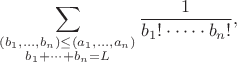 $$\sum_{\substack{(b_1,\ldots,b_n)\le(a_1,\ldots,a_n)\\b_1+\dots+b_n=L}}\frac{1}{b_1!\cdot\dots\cdot b_n!},$$
