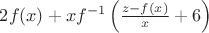 $2f(x) + xf^{-1}\left(\frac {z-f(x)} {x} + 6\right)$