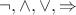$\neg,\wedge,\vee,\Rightarrow$