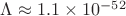 $\Lambda \approx 1.1 \times 10^{-52}$
